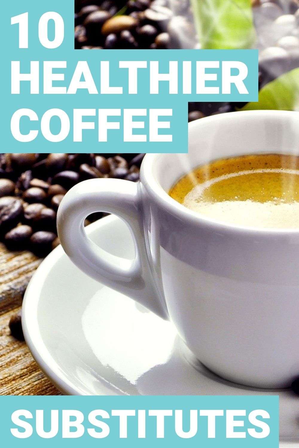 10 Coffee Substitutes that are Healthier than Coffee ...