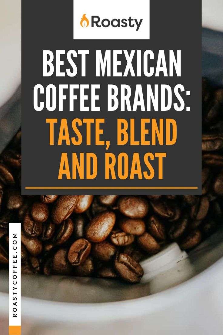 Best Mexican Coffee Brands: Taste, Blend, And Roast in ...
