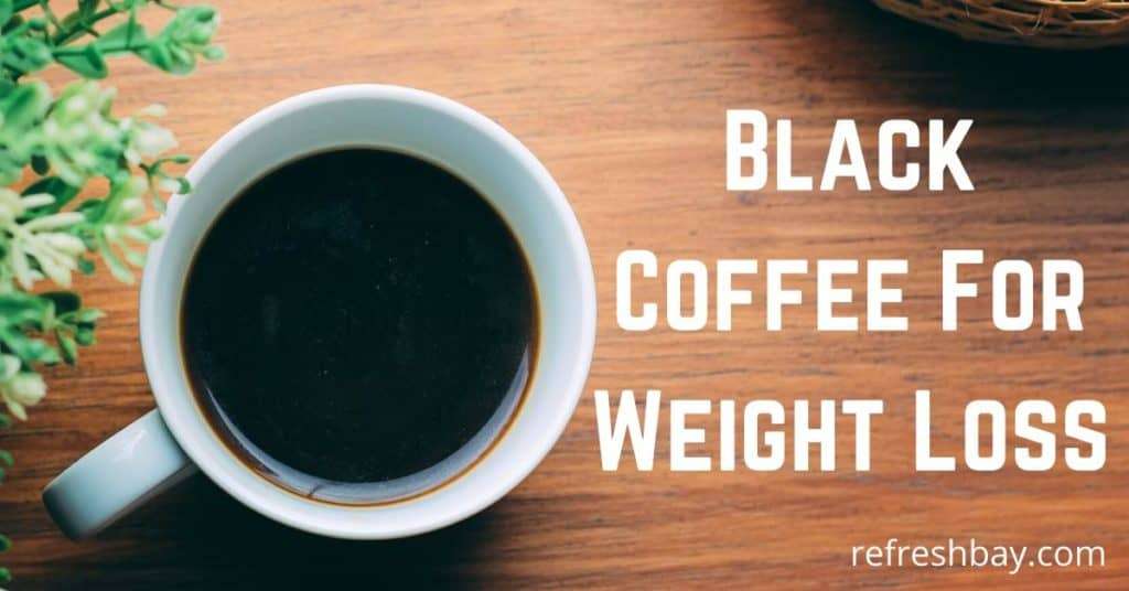 Black Coffee For Weight Loss, Is It Helpful?