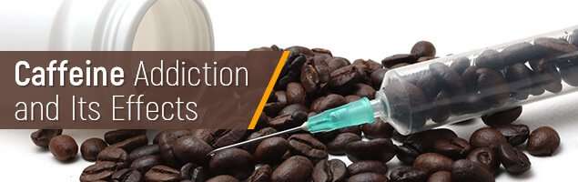 Caffeine Addiction and Effects  How Much is Too Much?