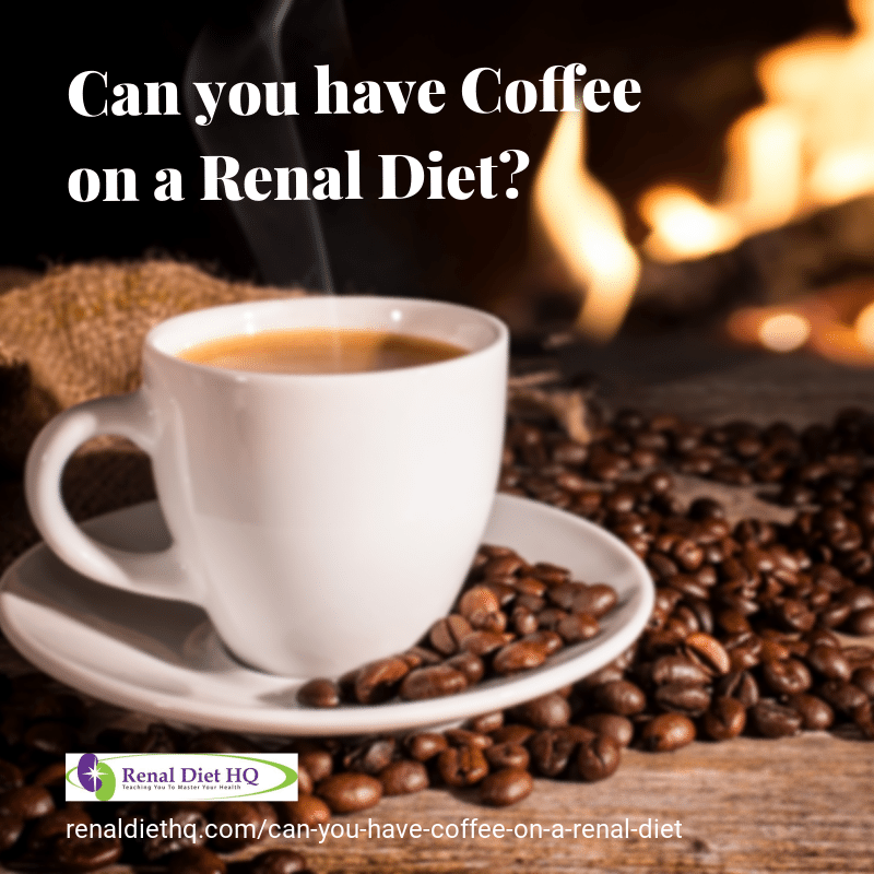 Can you have Coffee on a Renal Diet?