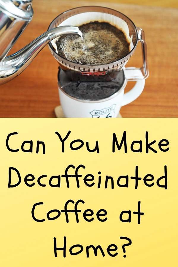 Can You Make Decaffeinated Coffee at Home?