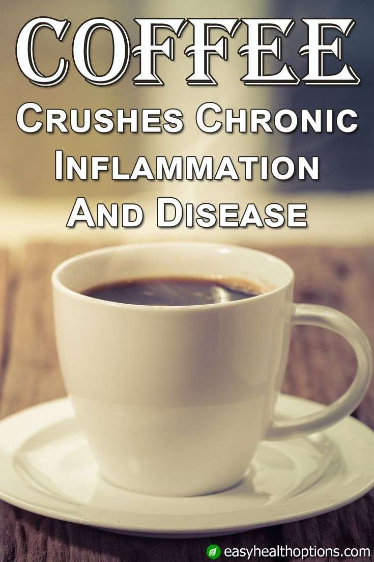 Coffee crushes chronic inflammation and disease