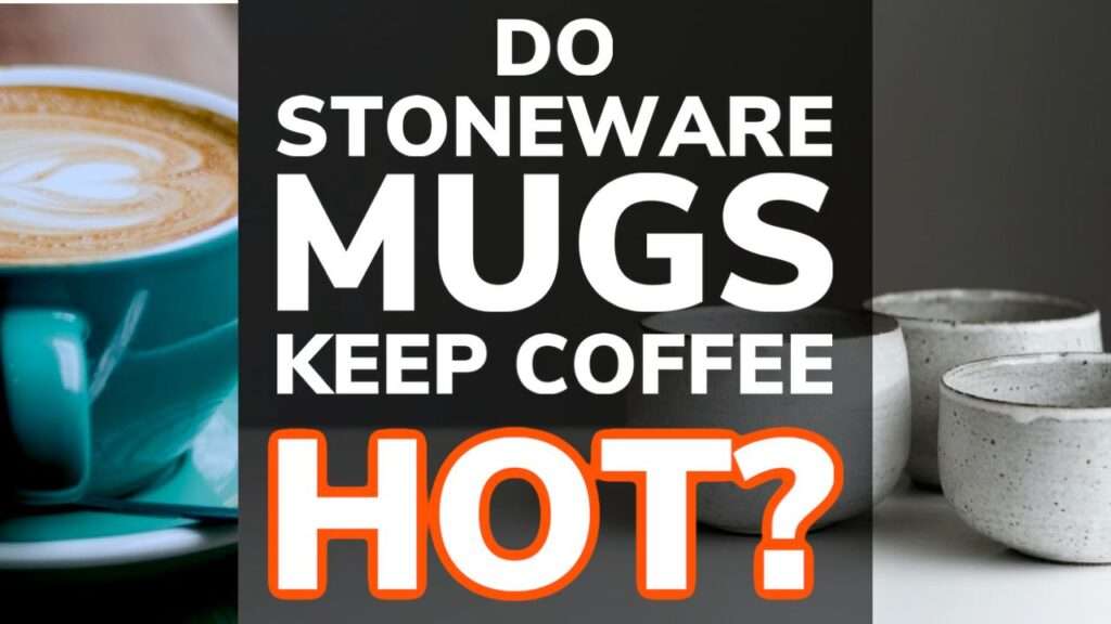 Do Stoneware Mugs Keep Coffee Hot?