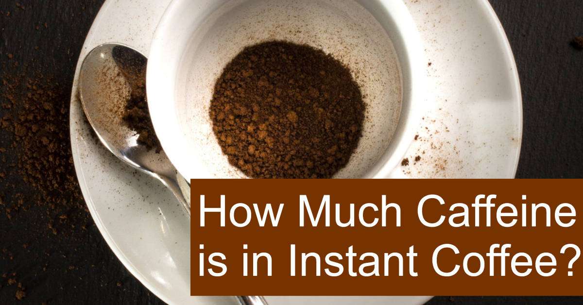 How Much Caffeine is in Instant Coffee? Is it worse than ...