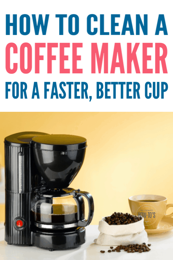 How To Clean A Coffee Maker For Faster, Better Coffee