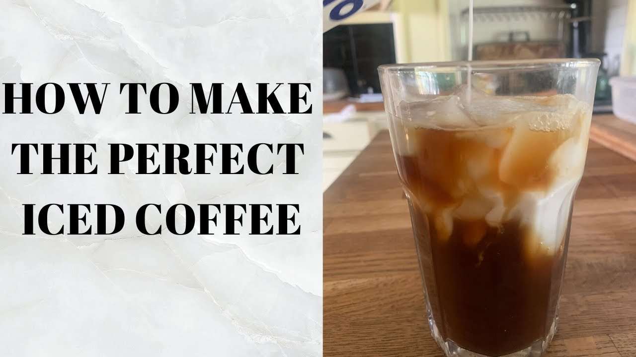 How to make the perfect Iced Coffee