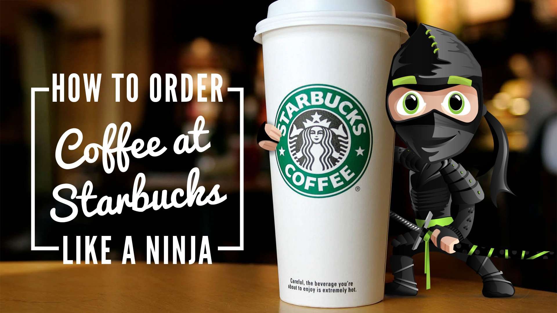 How to Order Coffee at Starbucks Like a Ninja