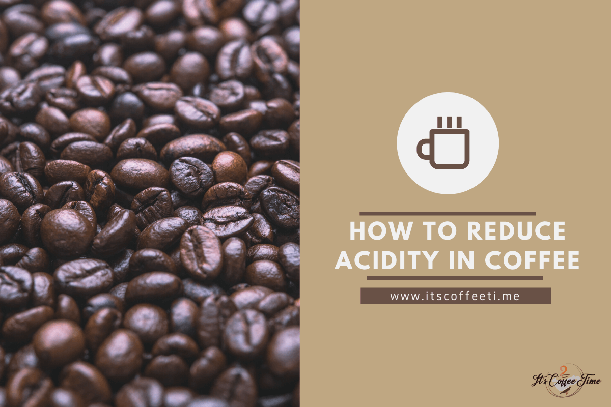 How to Reduce Acidity in Coffee: Simple Tips & Tricks