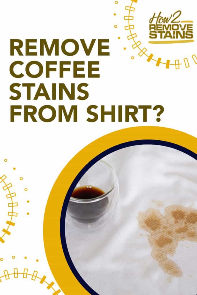 How to remove coffee stains from a shirt [ Detailed Answer ]