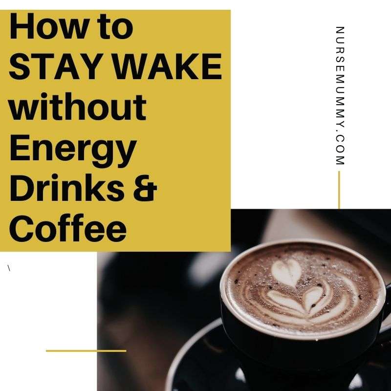 How To Stay Awake Without Energy Drinks Or Coffee