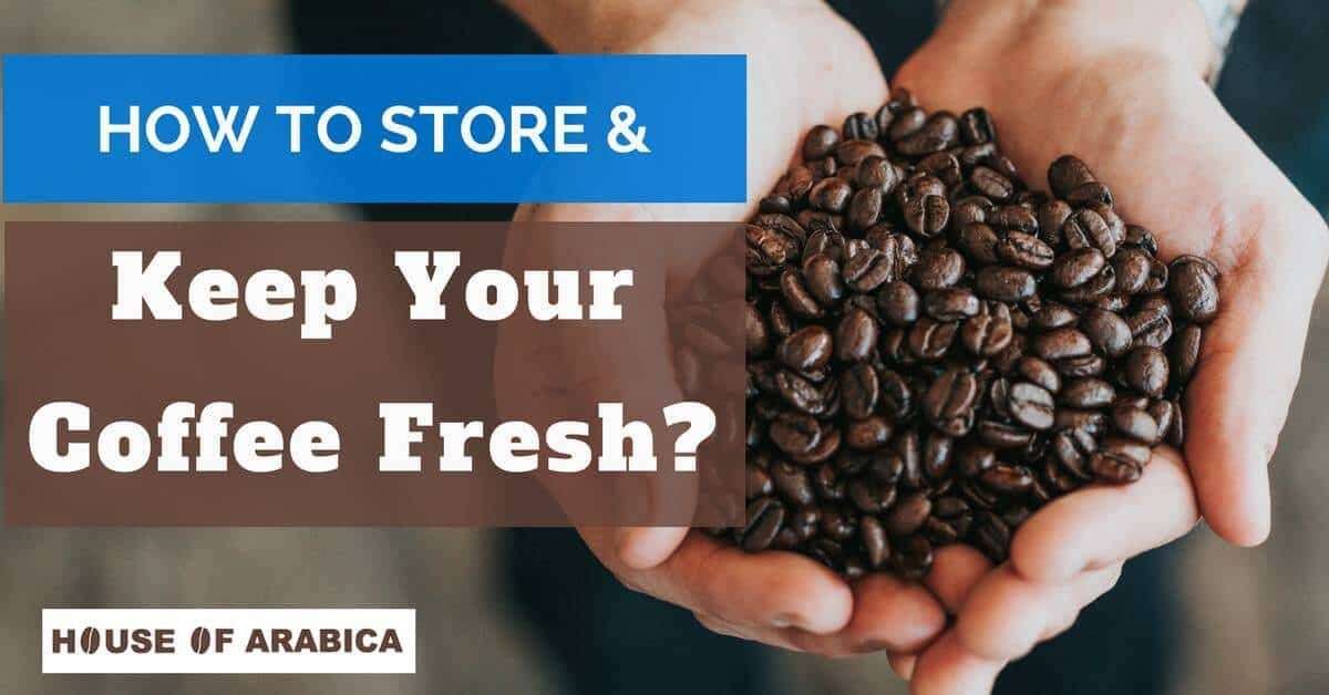 How To Store Coffee Beans? (And Keep Your Coffee Fresh ...