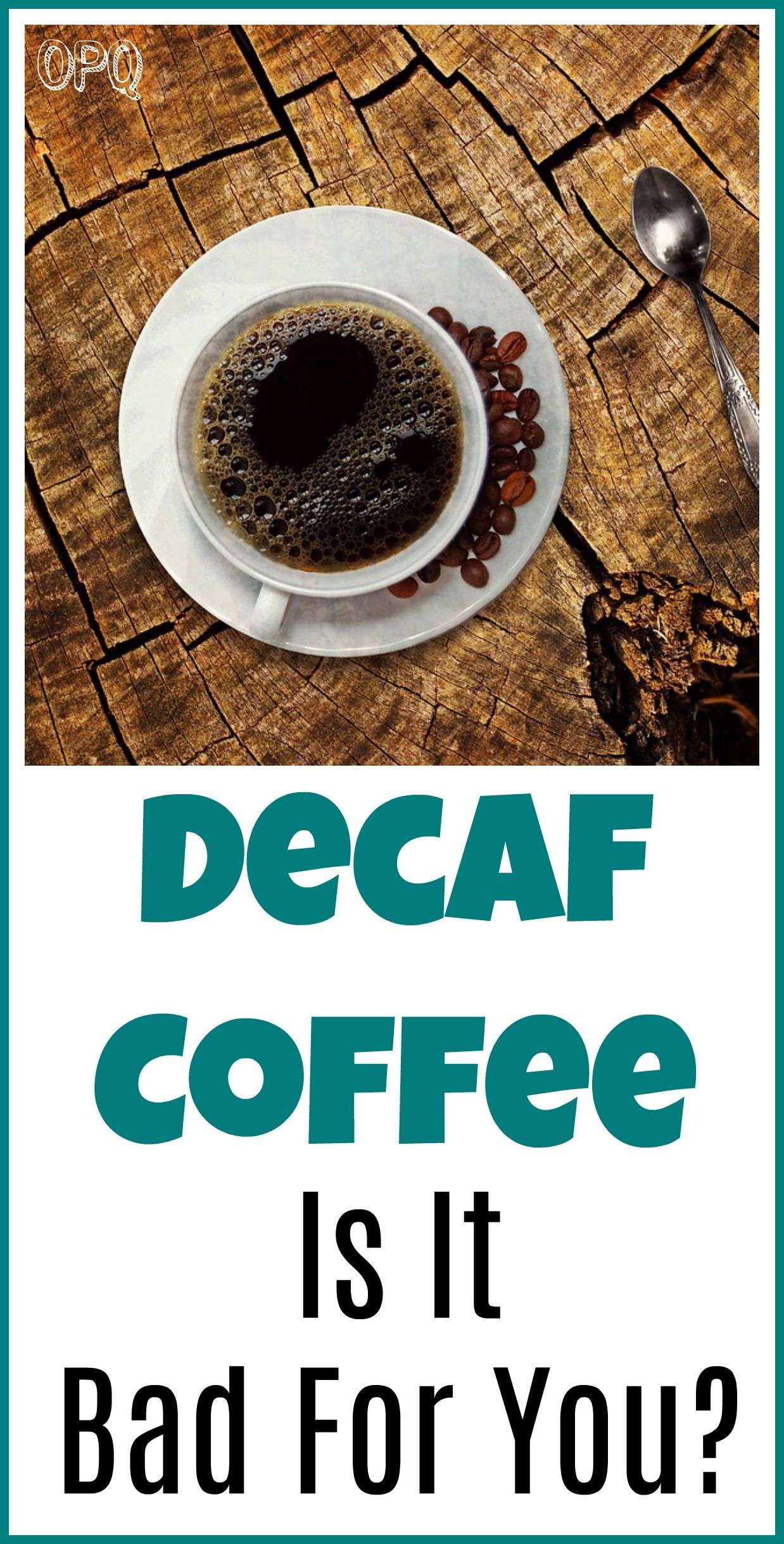 Is Decaffeinated Coffee Bad For You?