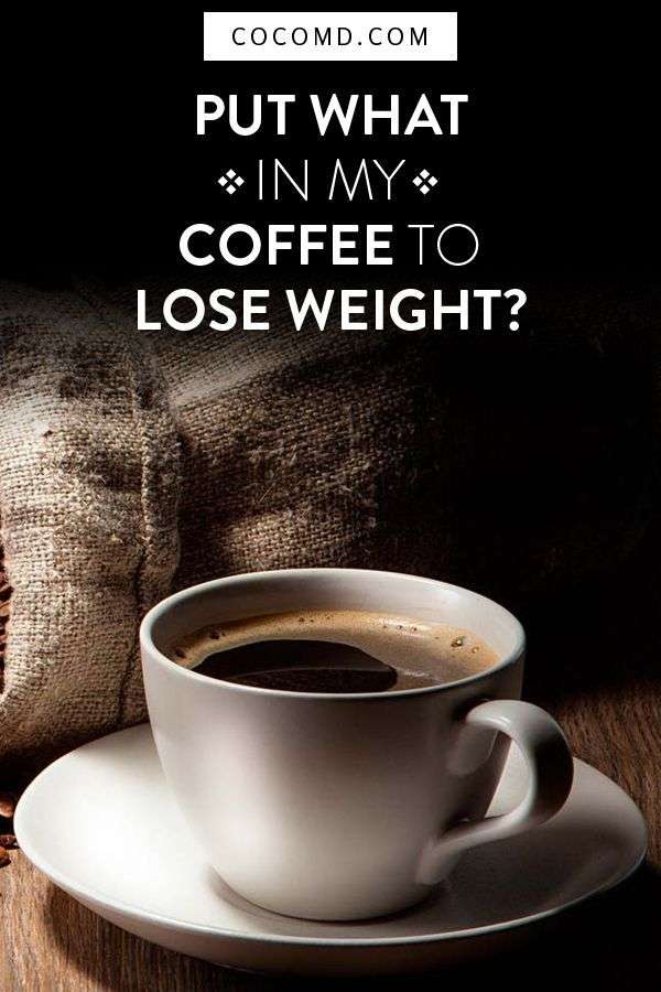 Put What in My Coffee to Lose Weight &  Have Extra Energy ...