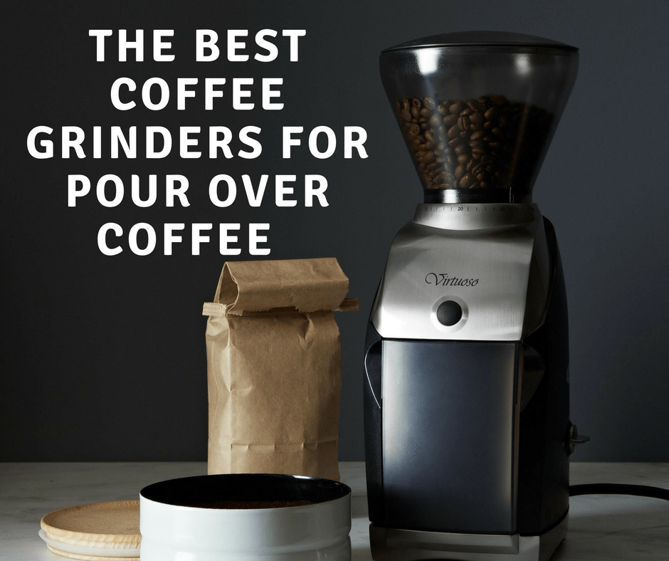 The Best Coffee Grinders for Pour Over Coffee [2019 UPDATE ...
