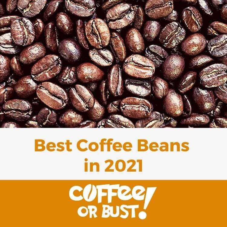 Top 10 Best Coffee Beans in 2021 [Reviewed]