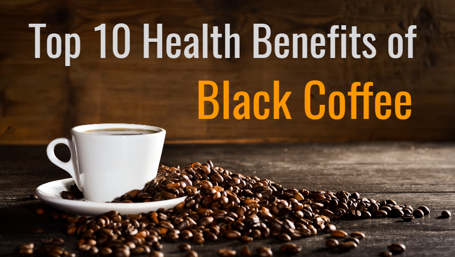 Top 10 Health Benefits of Black Coffee