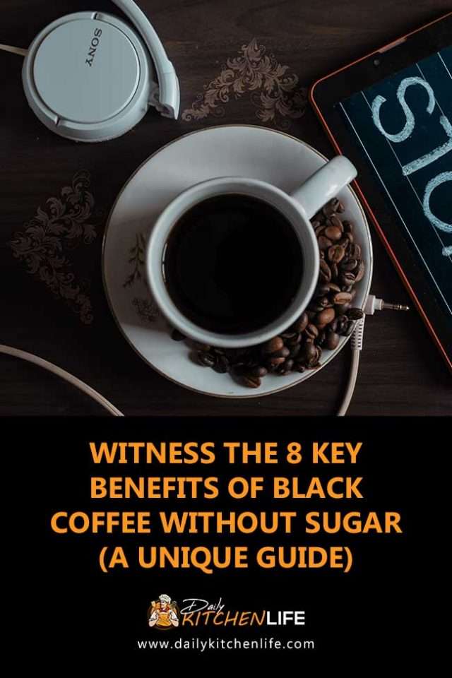 Witness the 8 Key Benefits of Black Coffee Without Sugar (A Unique Guide)